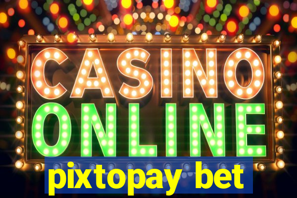 pixtopay bet